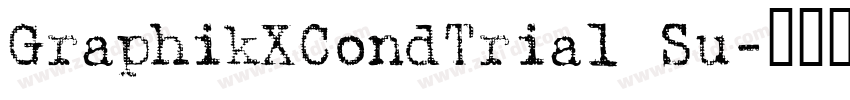GraphikXCondTrial Su字体转换